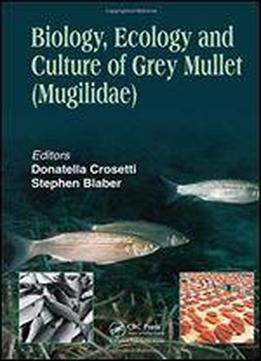 Biology, Ecology And Culture Of Grey Mullets (mugilidae)