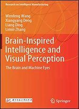 Brain-inspired Intelligence And Visual Perception: The Brain And Machine Eyes