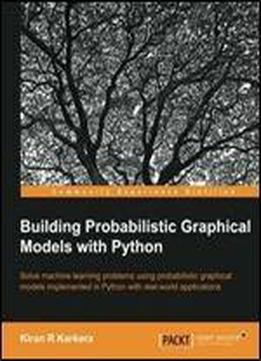 Building Probabilistic Graphical Models With Python