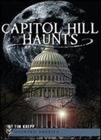 Capitol Hill Haunts (Haunted America)