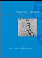 Catastrophe And Meaning: The Holocaust And The Twentieth Century