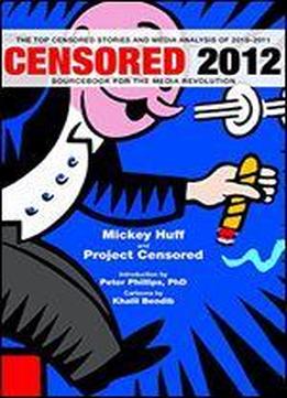 Censored 2012: The Top Censored Stories And Media Analysis Of 2010-11