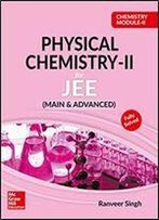 Chemistry Module Ii- Physical Chemistry Ii For Jee (Main & Advanced)