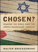 Chosen?: Reading The Bible Amid The Israeli-Palestinian Conflict