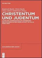 Christentum Und Judentum. Akten Des Internationalen Kongresses Der Schleiermacher-Gesellschaft In Halle, Marz 2009