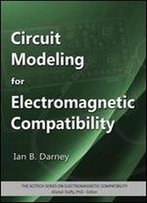 Circuit Modeling For Electromagnetic Compatibility