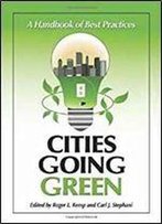 Cities Going Green: A Handbook Of Best Practices