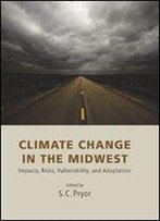 Climate Change In The Midwest: Impacts, Risks, Vulnerability, And Adaptation
