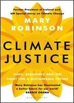 Climate Justice: Hope, Resilience, And The Fight For A Sustainable Future