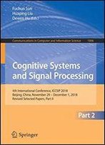 Cognitive Systems And Signal Processing: 4th International Conference, Iccsip 2018, Beijing, China, November 29 - December 1, 2018, Revised Selected Papers