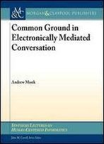 Common Ground In Electronically Mediated Conversation