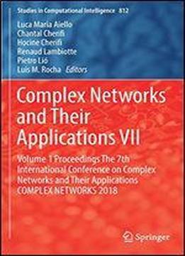 Complex Networks And Their Applications Vii: Volume 1 Proceedings The 7th International Conference On Complex Networks And Their Applications Complex Networks 2018