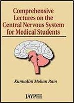 Comprehensive Lectures On The Central Nervous System For Medical Students