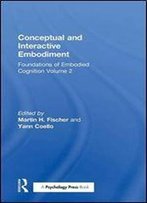 Conceptual And Interactive Embodiment: Foundations Of Embodied Cognition