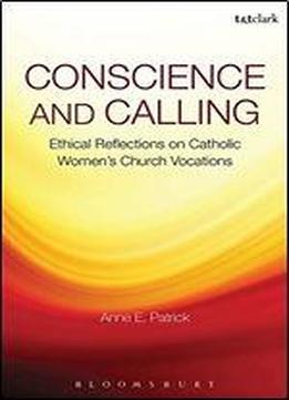 Conscience And Calling: Ethical Reflections On Catholic Women's Church Vocations
