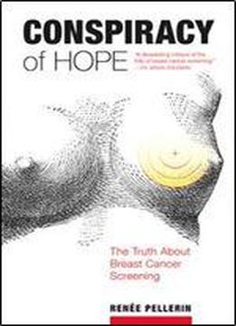 Conspiracy Of Hope: The Truth About Breast Cancer Screening