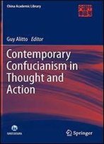 Contemporary Confucianism In Thought And Action (China Academic Library)