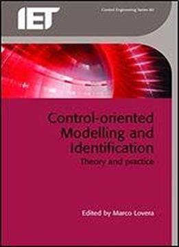 Control-oriented Modelling And Identification: Theory And Practice