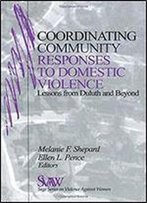Coordinating Community Responses To Domestic Violence: Lessons From Duluth And Beyond