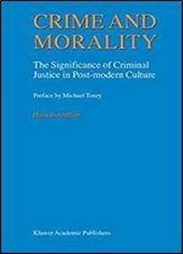 Crime And Morality - The Significance Of Criminal Justice In Post-modern Culture