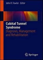 Cubital Tunnel Syndrome: Diagnosis, Management And Rehabilitation
