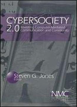 Cybersociety 2.0: Revisiting Computer-mediated Community And Technology