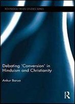 Debating 'Conversion' In Hinduism And Christianity