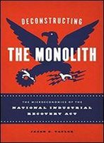 Deconstructing The Monolith: The Microeconomics Of The National Industrial Recovery Act