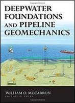 Deepwater Foundations And Pipeline Geomechanics