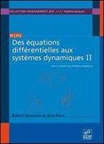 Des Equations Differentielles Aux Systemes Dynamiques : Tome 2, Vers La Theorie Des Systemes Dynamiques