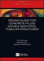 Design Guide For Concrete-Filled Double Skin Steel Tubular Structures