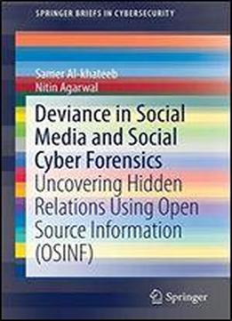 Deviance In Social Media And Social Cyber Forensics: Uncovering Hidden Relations Using Open Source Information (osinf)