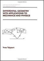 Differential Geometry With Applications To Mechanics And Physics (Chapman & Hall/Crc Pure And Applied Mathematics)