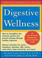 Digestive Wellness: How To Strengthen The Immune System And Prevent Disease Through Healthy Digestion