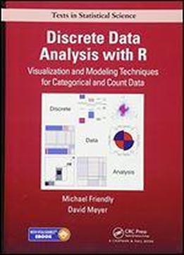 Discrete Data Analysis With R: Visualization And Modeling Techniques For Categorical And Count Data