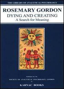 Dying And Creating: A Search For Meaning