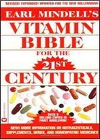 Earl Mindell's Vitamin Bible For The 21st Century