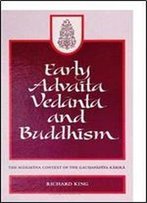 Early Advaita Vedanta And Buddhism: The Mahayana Context Of The Gaudapadiya-Karika