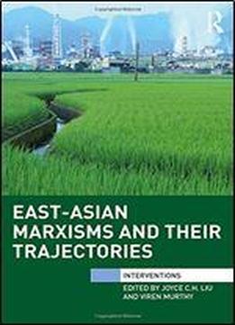 East-asian Marxisms And Their Trajectories (interventions)