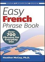 Easy French Phrase Book: Over 700 Phrases For Everyday Use, New Edition