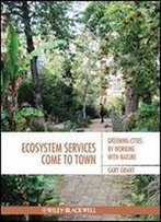 Ecosystem Services Come To Town: Greening Cities By Working With Nature