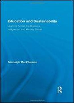 Education And Sustainability: Learning Across The Diaspora, Indigenous, And Minority Divide