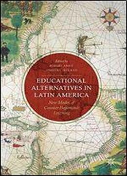 Educational Alternatives In Latin America: New Modes Of Counter-hegemonic Learning