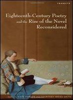 Eighteenth-Century Poetry And The Rise Of The Novel Reconsidered
