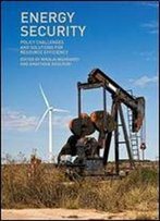 Energy Security: Policy Challenges And Solutions For Resource Efficiency