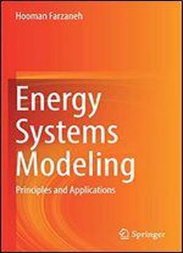 Energy Systems Modeling: Principles And Applications