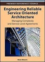 Engineering Reliable Service Oriented Architecture : Managing Complexity And Service Level Agreements