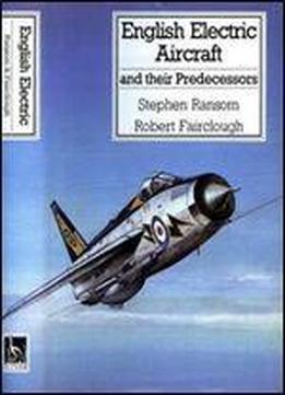 English Electric Aircraft And Their Predecessors (putnam's British Aircraft)