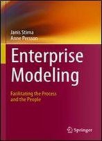 Enterprise Modeling: Facilitating The Process And The People