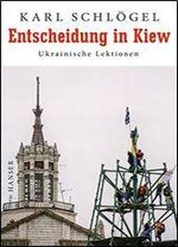 Entscheidung In Kiew: Ukrainische Lektionen